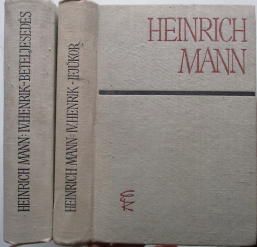 Heinrich Mann - IV. Henrik - Ifjkor/Beteljeseds I-II.