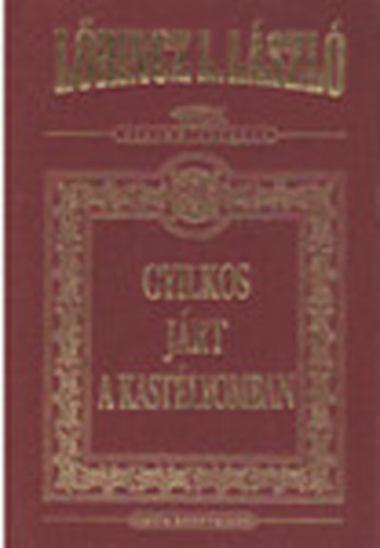 L�rincz L. L�szl� - Gyilkos j�rt a kast�lyomban - D�szkiad�s (�letm�-sorozat)