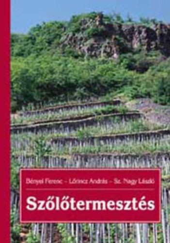 Lőrincz András, Sz. Nagy László Bényei Ferenc - Szőlőtermesztés