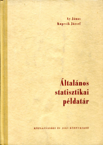 Dr. Ay Jnos; Dr. Kubcsik Jzsef - ltalnos statisztikai pldatr