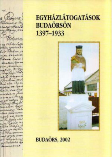 Vass Jen� S�ndor  (�ssze�ll. szerk.) - Egyh�zl�togat�sok Buda�rs�n 1397-1933