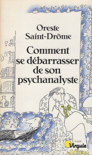 Oreste Saint-Drme - Comment se dbarrasser de son psychanalyste