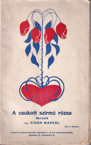 Vidor Marcel - A csukott szirm� r�zsa Versek 1. kiad�s