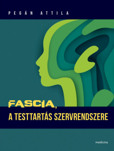 Pegn Attila - Fascia - A testtarts szervrendszere