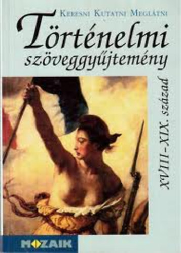 Nikol�nyin� G�ti Edit - T�rt�nelmi sz�veggy�jtem�ny - XVIII-XIX. sz�zad