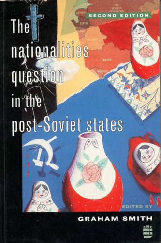 Graham Smith  (editor) - The Nationalities Question in the Post-Soviet States (A nemzetisgi krds a posztszovjet llamokban)