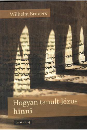 Wilhelm Bruners - Hogyan tanult Jzus hinni