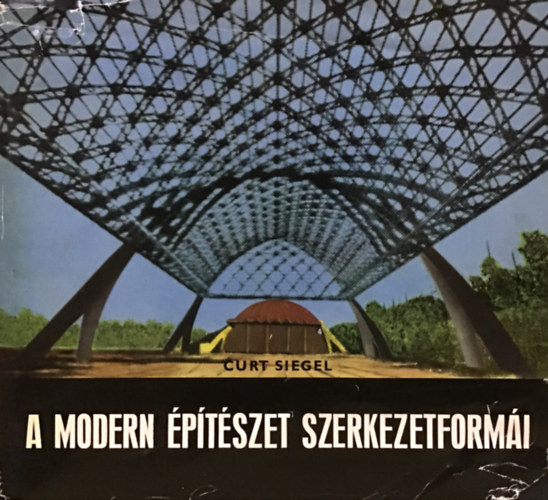 Curt Siegel - A modern ptszet szerkezetformi