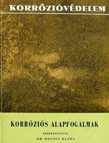 Dr. Kovács Klára (Szerk) - Korróziós alapfogalmak