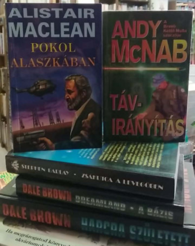Stephen Barlay, Andy McNab, Alistar MacLean Dale Brown - 5 db-os KÖNYVMENTŐ AJÁNLAT; kalandregény: Harcra született+ Dreamland - A bázis+ Zsákutca a levegőben+ Távirányítás+ Pokol Alaszkában