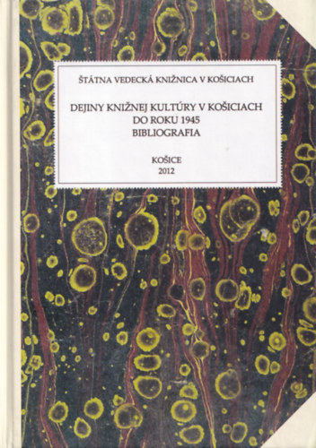 Alzbeta Csjiov - Dejiny kniznej kultry v kosiciach do roku 1945 bibliografia