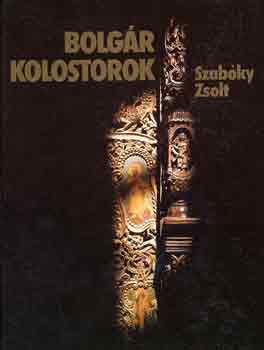 Szab�ky Zsolt - Bolg�r kolostorok