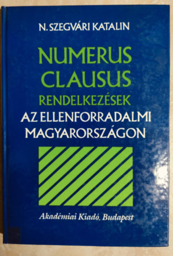 N. Szegv�ri Katalin - Numerus clausus rendelkez�sek az ellenforradalmi Magyarorsz�gon (...