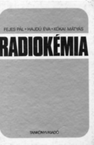 Fejes P�l-Hajd� �va-K�kai M�ty�s - Radiok�mia