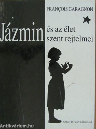 Francois Garagnon - Jzmin s az let szent rejtelmei