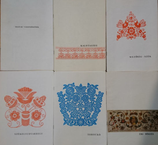 Magyar Népi Hímzések I. Hímzőiskola: Magyar vászonhímzések, Kalotaszeg, Mezőség - Szék, Székelyudvarhely, Torockó, Úri hímzés (hiányos)