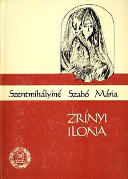 Szentmih�lyin� Szab� M�ria - Zr�nyi Ilona