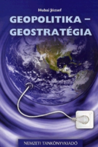 Hubai J�zsef - Geopolitika-geostrat�gia. T�voktat�si tank�nyv