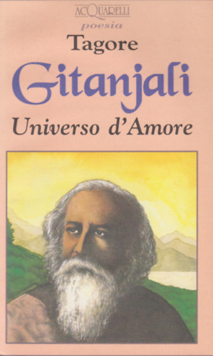 Rabindranath Tagore - Gitanjali - Universo d'amore