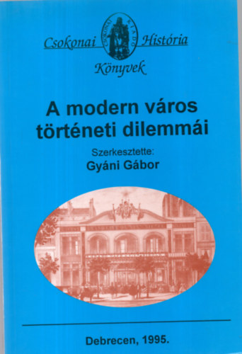 Gyni Gbor (szerk.) - A modern vros trtneti dilemmi