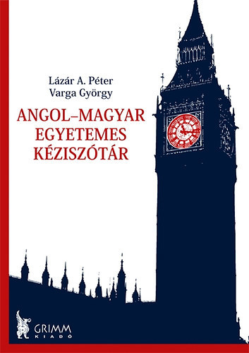 Lázár A. Péter Varga György - Angol-magyar egyetemes kéziszótár
