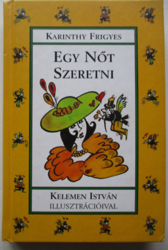 Karinthy Frigyes - Egy nt szeretni (Kelemen Istvn illusztrciival)