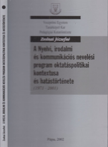Zsolnai Józsefné - A nyelvi, irodalmi és kommunikációs nevelési program oktatáspolitikai kontextusa és hatástörténete 1971-2001