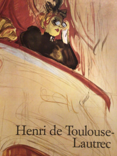 Henri de Toulouse-Lautrec 1864-1901  Il Teatro della vita