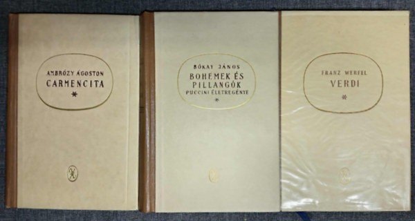 B�kay J�nos, Ambr�zy �goston, Franz Werfel - (3db) Zenet�rt�neti �letrajzi reg�ny: Carmenicta- egy remekm� buk�s�nak reg�nye / Boh�mek �s pillang�k - Puccini �letreg�nye / Verdi - az opera reg�nye