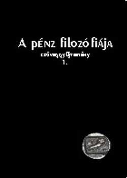 Bodai Zsuzsa (szerk.) - A pénz filozófiája szöveggyűjtemény I.
