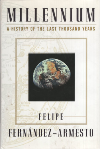 Felipe Fernández-Armesto - Millennium: A History of the Last Thousand Years
