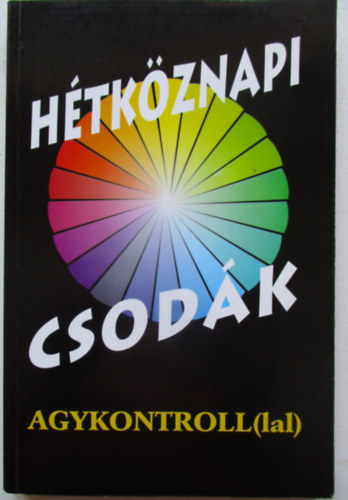 Agykontroll Kft. - �jabb h�tk�znapi csod�k agykontrollal