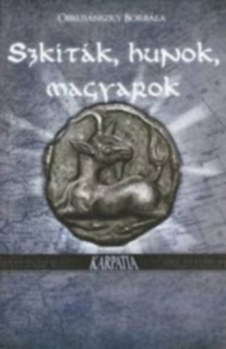 Obrus�nszky Borb�la - Szk�t�k, hunok, magyarok