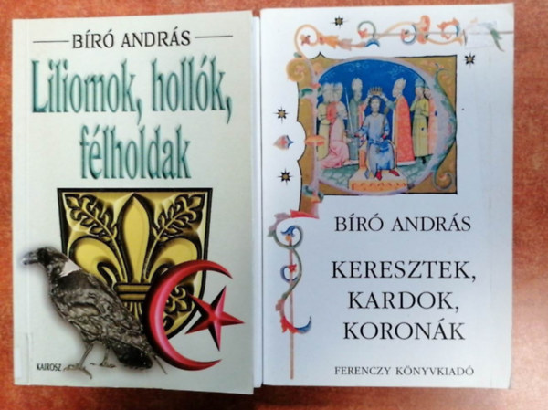Br Andrs  (szerk.) - 2 db Br Andrs knyv:Liliomok, hollk, flholdak,Keresztek,kardok,koronk