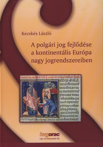 dr. Kecsk�s L�szl� - A polg�ri jog fejl�d�se a kontinent�lis Eur�pa nagy jogrendszereiben