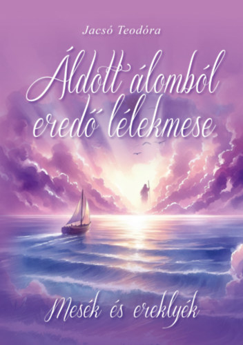 Jacs Teodra - ldott lombl ered llekmese Mesk s ereklyk - spiritulis knyv
