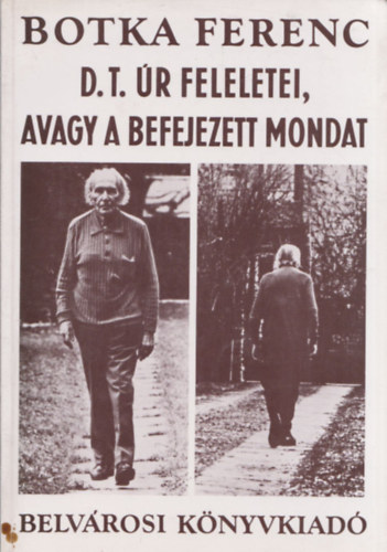 Botka Ferenc - D.T. �r feleletei, avagy a befejezett mondat (dedik�lt)