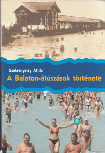 Szekr�nyessy Attila - A Balaton-�t�sz�sok t�rt�nete