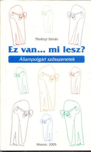 Pernyi Istvn - Ez van... mi lesz? - llampolgri szsszenetek