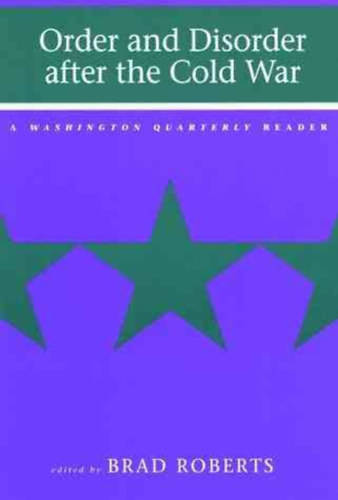 Brad Roberts  (editor) - Order and Disorder after the Cold War