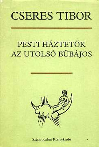 Cseres Tibor - Pesti h�ztet�k-Az utols� b�b�jos