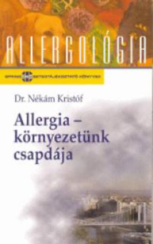Dr. Nkm Kristf - Allergia-krnyezetnk csapdja (allergolgia)