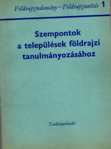 Dr. Boros Ferenc - Szempontok a teleplsek fldrajzi tanulmnyozshoz- Fldrajztudomny- Fldrajztants 1)