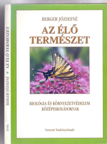 Fel.szerk. Dr. Pal Tamsn Berger Jzsefn - Az l termszet - Biolgia s krnyezetvdelem kzpiskolsoknak / 9. vfolyam (Msodik kiads, Gczey Ildik s Takcs Lszl illusztrciival)