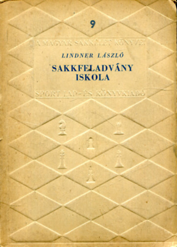 Lindner Lszl - Sakkfeladvny iskola (A Magyar Sakklet Knyvei 9.)