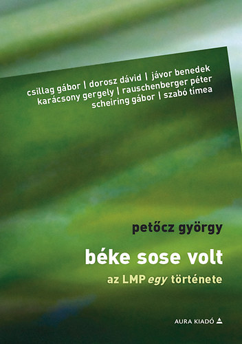 Petcz Gyrgy - Bke sose volt - Az LMP egy trtnete
