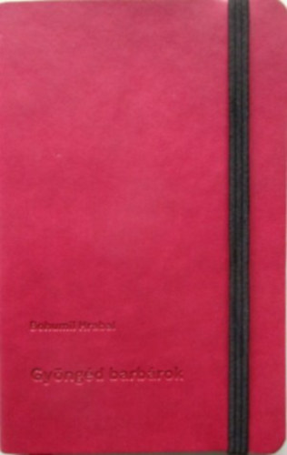 Bohumil Hrabal - Gy�ng�d barb�rok