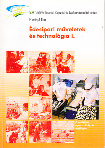 Herényi Éva - Édesipari műveletek és technológia I. (É-670/I.)