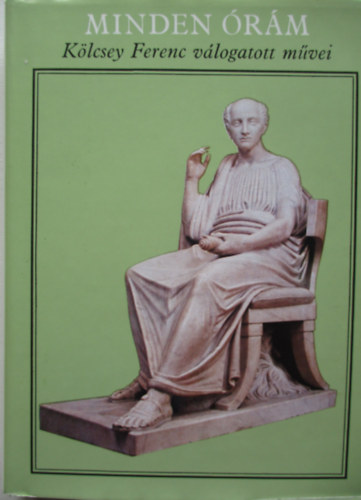 K�lcsey Ferenc - Minden �r�m (K�lcsey Ferenc v�logatott m�vei)