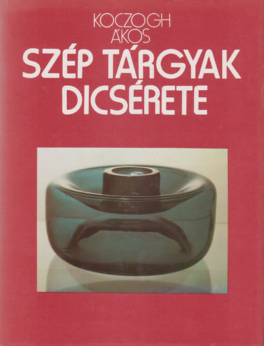 Koczogh kos - Szp trgyak dicsrete - A trgyak vilga